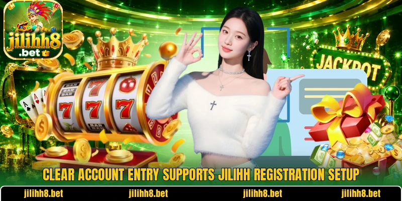 Clear account entry supports JILIHH registration setup