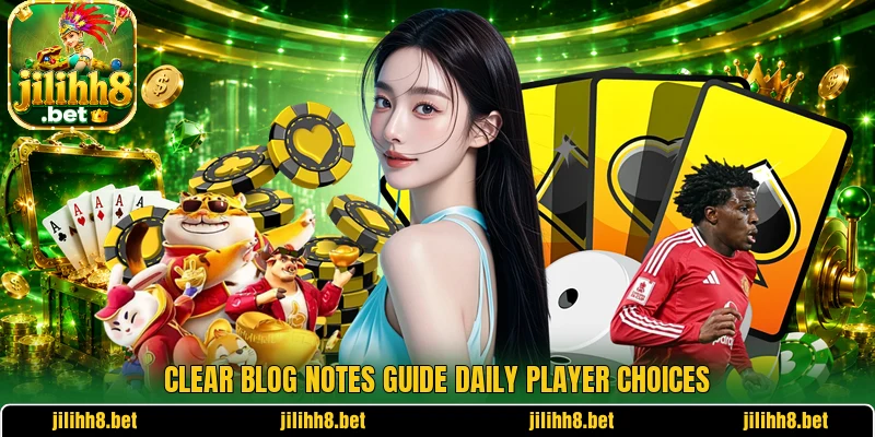 Clear blog notes guide daily player choices