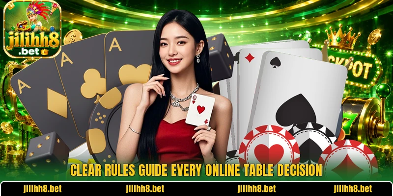 Clear rules guide every online table decision Clear rules guide every online table decision