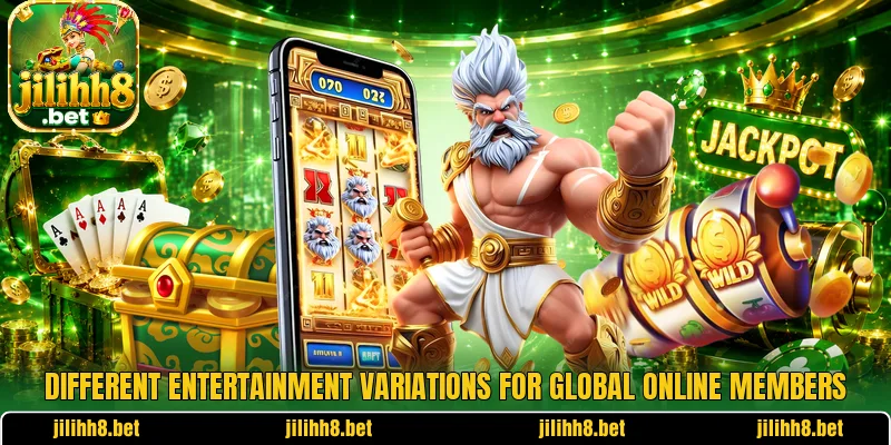 Different entertainment variations for global online members Different entertainment variations for global online members