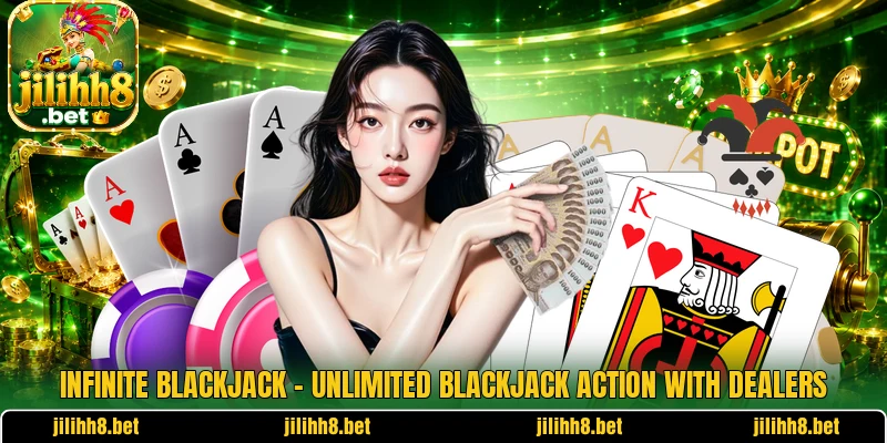 Infinite Blackjack – Unlimited Blackjack Action With Dealers