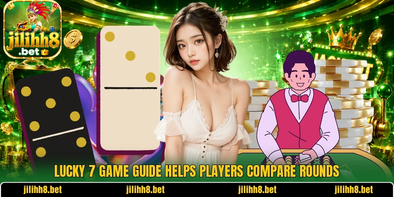 Lucky 7 Game guide helps players compare rounds Lucky 7 Game guide helps players compare rounds