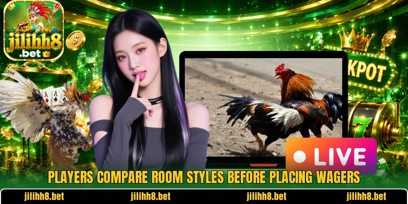 Players compare room styles before placing wagers Players compare room styles before placing wagers