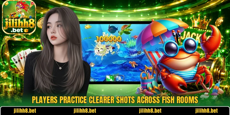 Players practice clearer shots across fish rooms