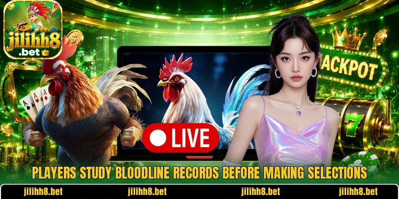 Players study bloodline records before making selections Players study bloodline records before making selections