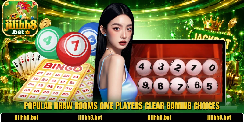 Popular draw rooms give players clear gaming choices