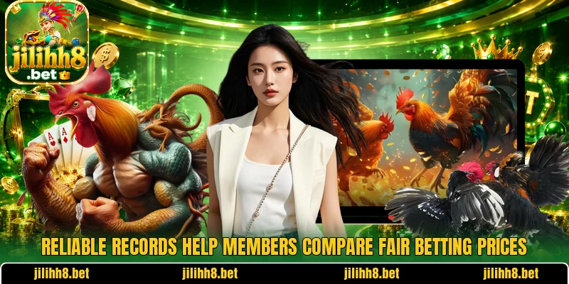 Reliable records help members compare fair betting prices