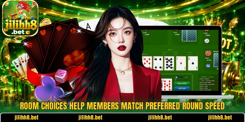 Room choices help members match preferred round speed Room choices help members match preferred round speed
