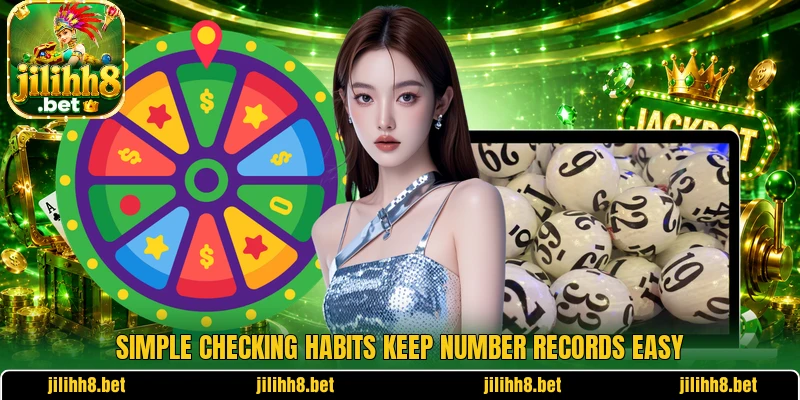 Simple checking habits keep number records easy Simple checking habits keep number records easy