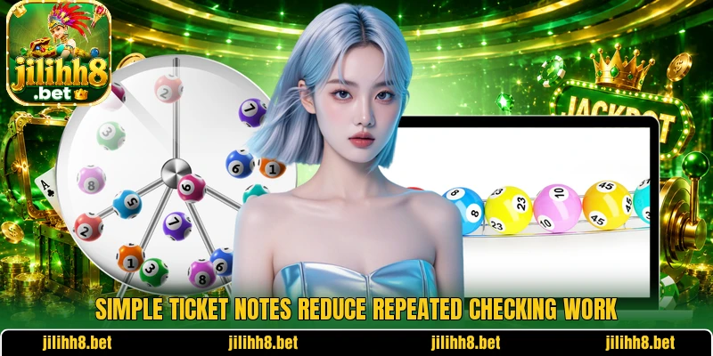 Simple ticket notes reduce repeated checking work