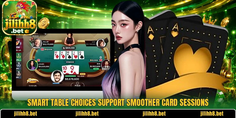 Smart table choices support smoother card sessions Smart table choices support smoother card sessions